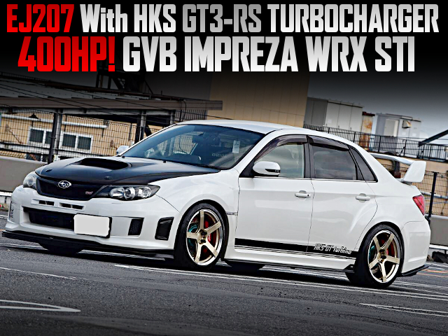 EJ207 With HKS GT3-RS TURBOCHARGER at 400 HP in the GVB IMPREZA WRX STI.