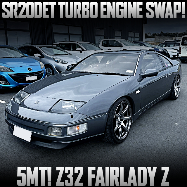 SR20DET TURBO ENGINE swapped Z32 FAIRLADY Z of 5MT.