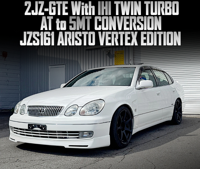 2JZ-GTE With IHI TWIN TURBO, and AT to 5MT CONVERSION, in the JZS161 ARISTO VERTEX EDITION.
