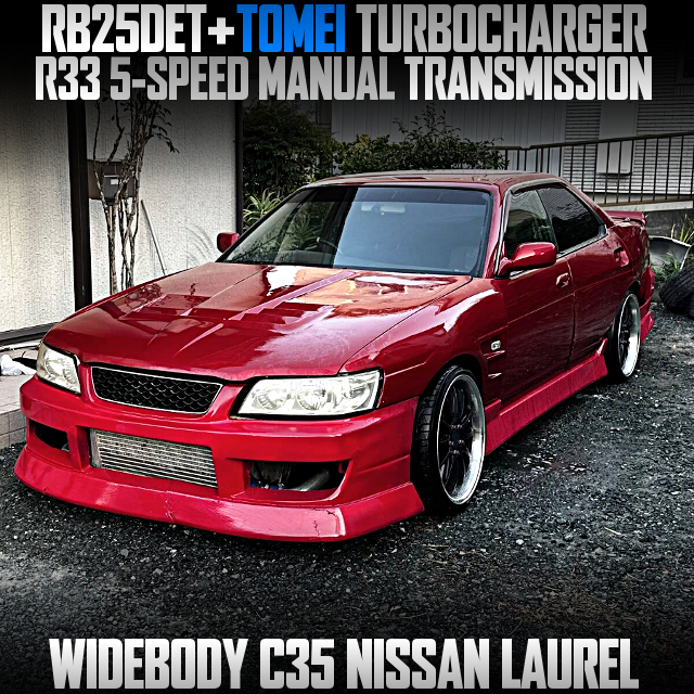 RB25DET with TOMEI TURBOCHARGER in the WIDEBODY C35 NISSAN LAUREL of R33 5MT Conversion.