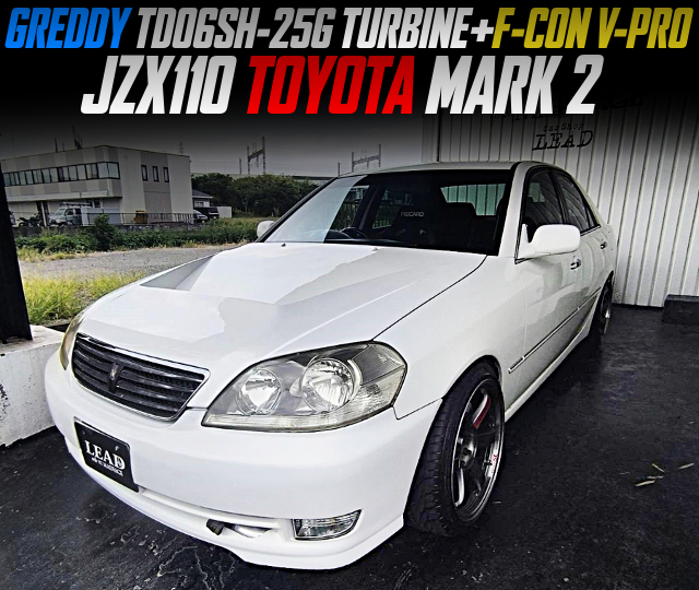 GREDDY TD06SH-25G TURBINE and F-CON V-PRO in the JZX110 TOYOTA MARK 2.