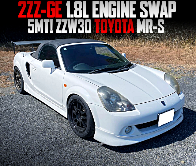 2ZZ-GE 1.8L ENGINE swapped ZZW30 TOYOTA MR-S of 5MT.