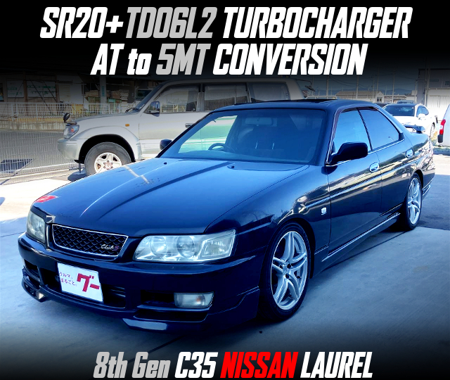 SR20 With TD06L2 TURBOCHARGER, AT to 5MT CONVERSION, in the 8th Gen C35 NISSAN LAUREL.