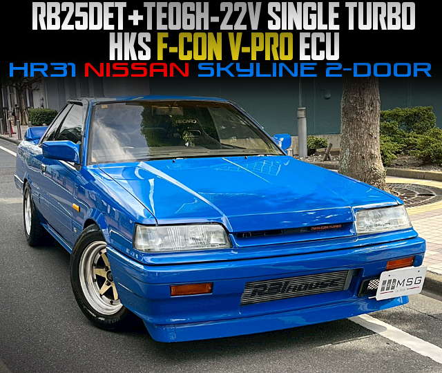 RB25DET With TE06H-22V SINGLE TURBO and HKS F-CON V-PRO ECU, in the HR31 NISSAN SKYLINE 2-DOOR.