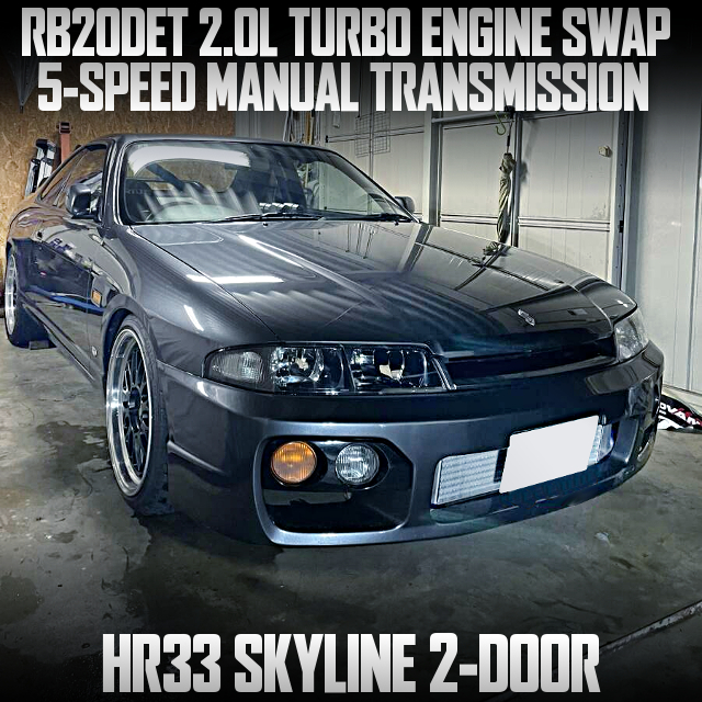 RB20DET 2.0L TURBO ENGINE swapped HR33 SKYLINE 2-DOOR of 5MT.