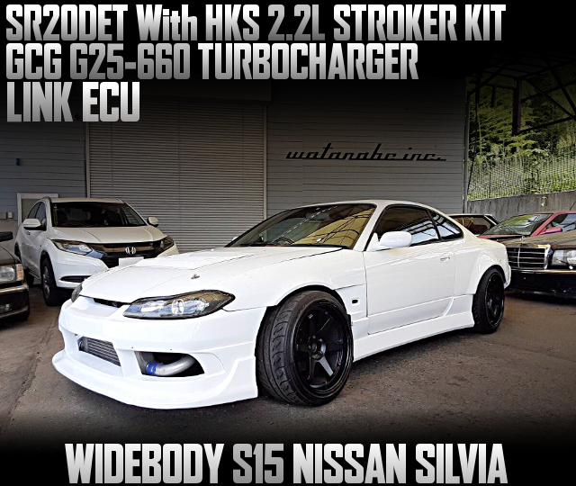 SR20DET With HKS 2.2L STROKER KIT and GCG G25-660 TURBOCHARGER, LINK ECU, in the WIDEBODY S15 NISSAN SILVIA.