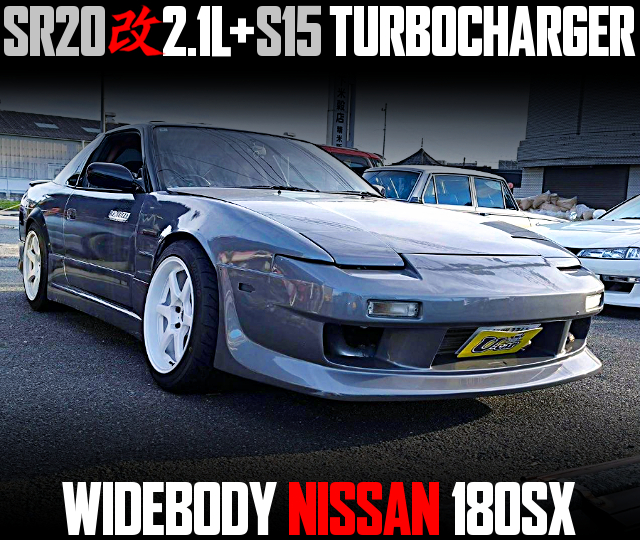 SR20 2.1L With S15 TURBOCHARGER, in the WIDEBODY NISSAN 180SX.