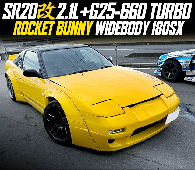 SR20 2.1L STROKER and G25-660 TURBO, HPI 6-SPEED TRANSMISSION, in the ROCKET BUNNY WIDEBODY 180SX.