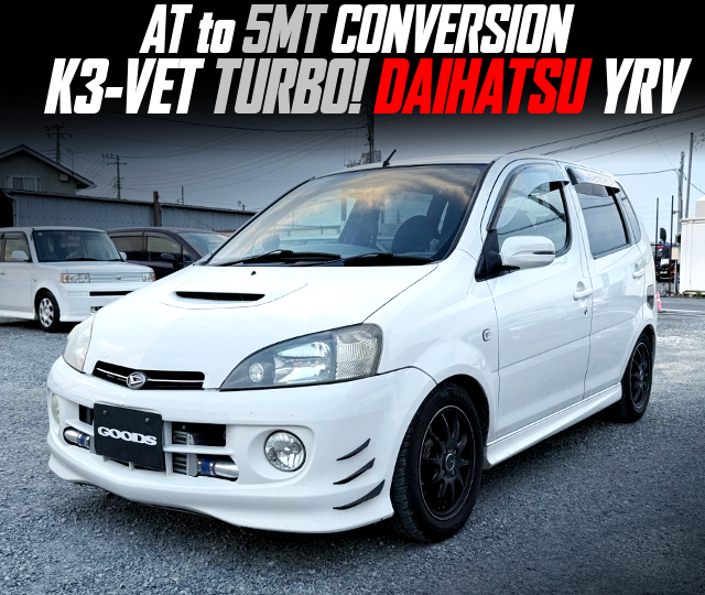 DAIHATSU YRV of K3-VET TURBO With AT to 5MT CONVERSION.
