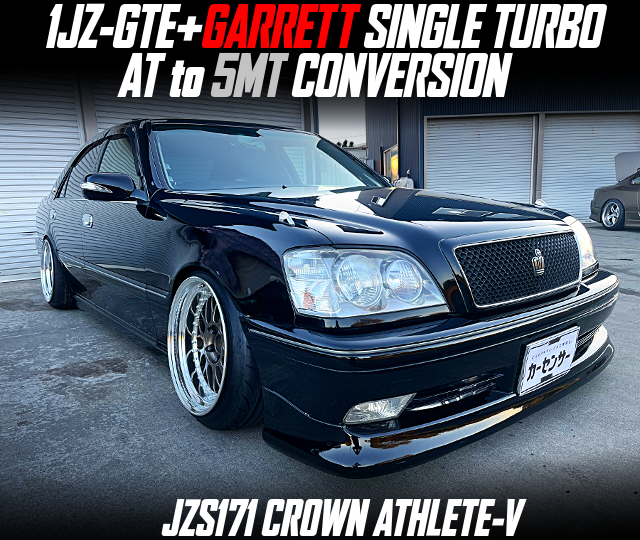 1JZ-GTE With GARRETT SINGLE TURBO, AT to 5MT CONVERSION, in the JZS171 CROWN ATHLETE-V.