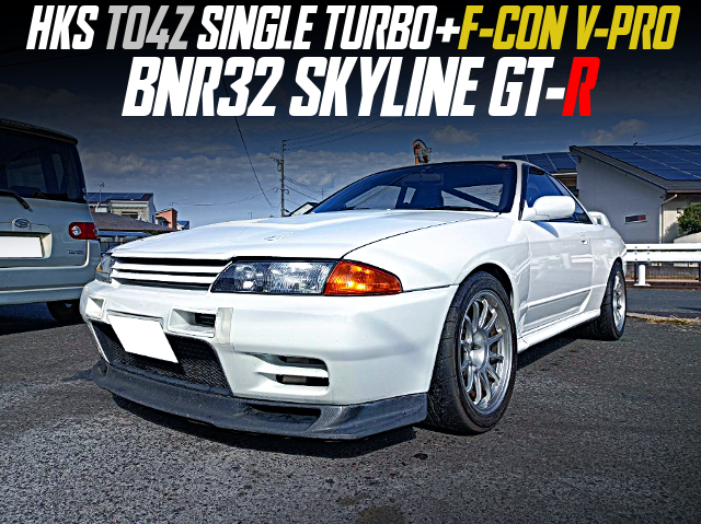 HKS TO4Z SINGLE TURBO and F-CON V-PRO in the BNR32 SKYLINE GT-R.