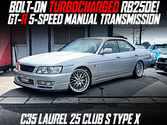BOLT-ON TURBOCHARGED RB25DE, GT-R 5-SPEED MANUAL TRANSMISSION, in the C35 LAUREL 25 CLUB S TYPE X.