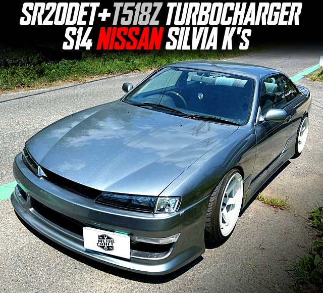 SR20DET With T518Z TURBOCHARGER in the S14 SILVIA K'S of 5MT.