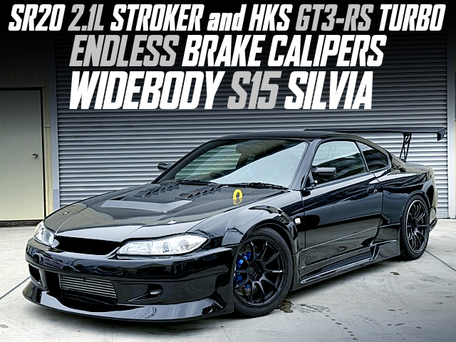 SR20DET 2.1L STROKER and HKS GT3-RS TURBO, in the WIDEBODY S15 SILVIA.