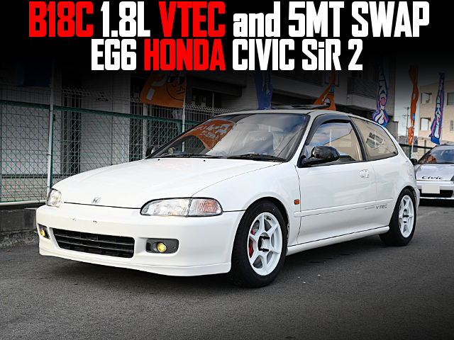 B18C 1.8L VTEC and 5MT swapped EG6 HONDA CIVIC SiR 2.
