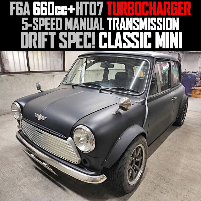 F6A 660cc With HT07 TURBOCHARGER and 5-SPEED MANUAL TRANSMISSION, in the DRIFT SPEC CLASSIC MINI.