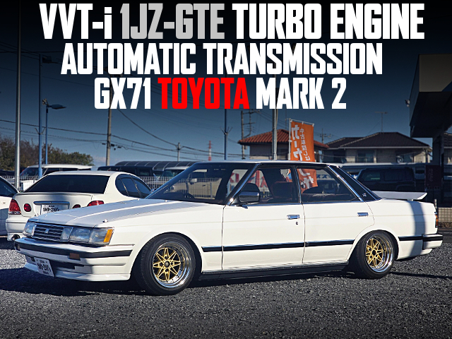 VVT-i 1JZ-GTE TURBO ENGINE and AUTOMATIC TRANSMISSION swapped GX71 TOYOTA MARK 2.