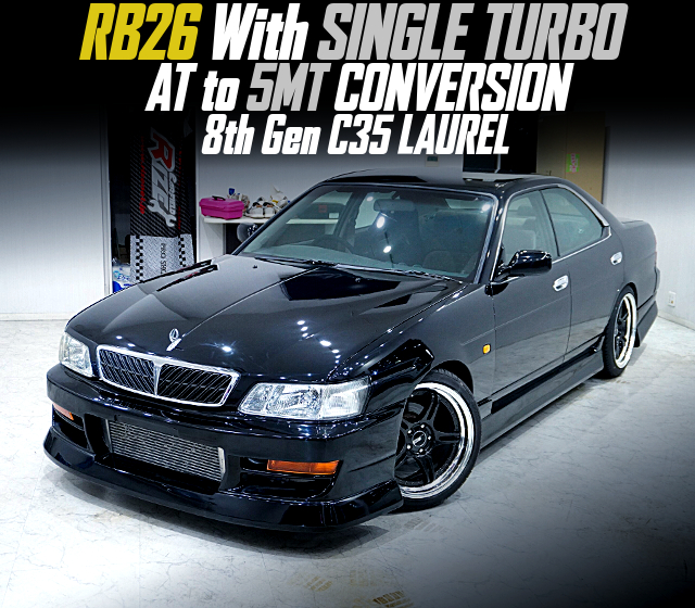 RB26 With SINGLE TURBO, AT to 5MT CONVERSION, in the 8th Gen C35 LAUREL.