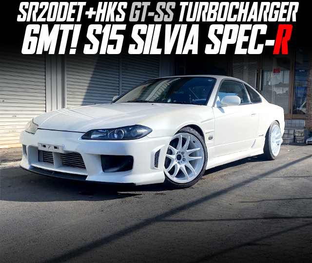 SR20DET With HKS GT-SS TURBOCHARGER, in the S15 SILVIA SPEC-R of 6MT.