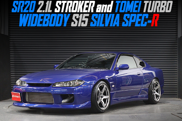 SR20 2.1L STROKER and TOMEI TURBO in the WIDEBODY S15 SILVIA SPEC-R.
