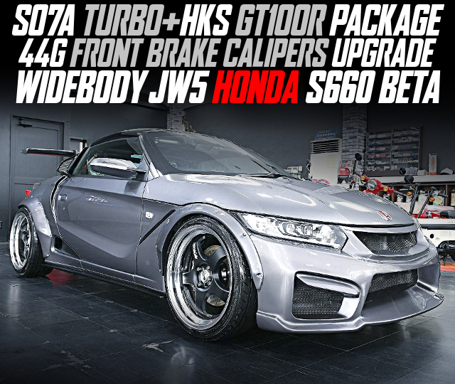 S07A TURBO with HKS GT100R PACKAGE, 44G FRONT BRAKE CALIPERS UPGRADE, in the WIDEBODY JW5 HONDA S660 BETA.