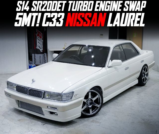 S14 SR20DET TURBO ENGINE swapped C33 NISSAN LAUREL of 5MT.