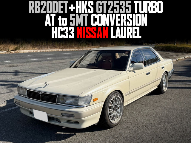 RB20DET With HKS GT2535 TURBO, AT to 5MT CONVERSION, in the HC33 NISSAN LAUREL.