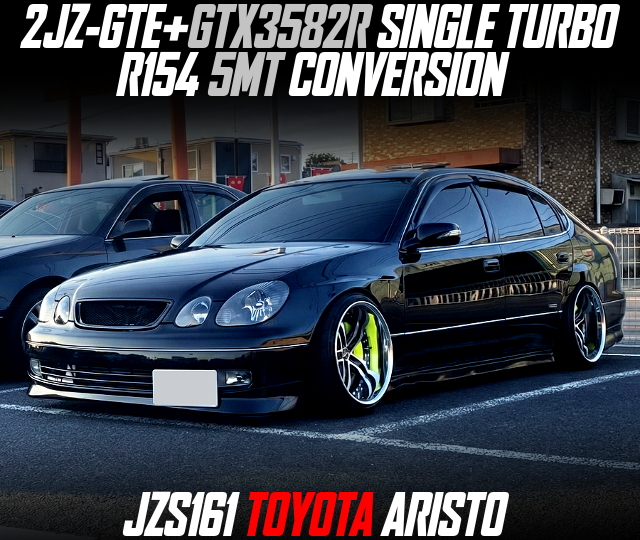 2JZ-GTE With GTX3582R SINGLE TURBO, R154 5MT CONVERSION, in the JZS161 TOYOTA ARISTO.