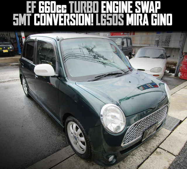EF 660cc TURBO ENGINE SWAP, 5MT CONVERSION, in the L650S MIRA GINO.