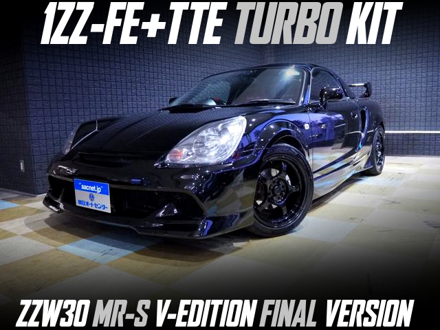 1ZZ-FE With TTE TURBO KIT in the ZZW30 MR-S V-EDITION FINAL VERSION.