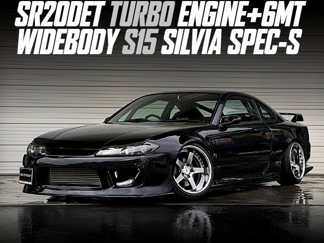 SR20DET TURBO ENGINE 6MT swapped WIDEBODY S15 SILVIA SPEC-S.