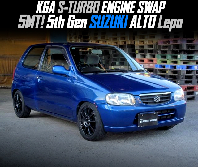 K6A S-TURBO ENGINE swapped 5th Gen SUZUKI ALTO Lepo of 5MT.