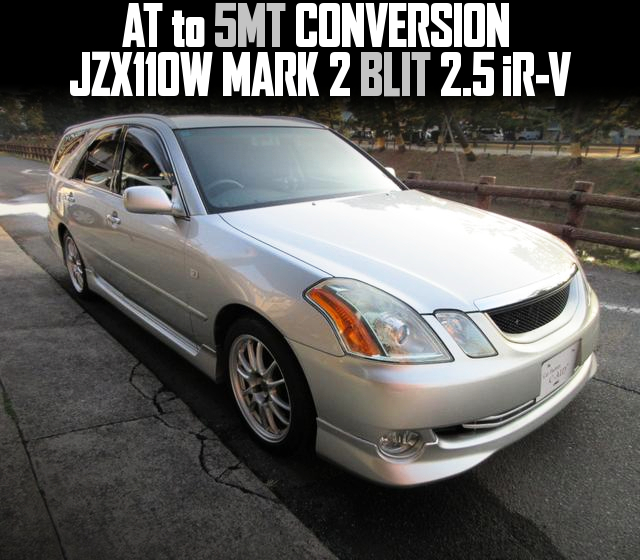JZX110W MARK 2 BLIT 2.5iR-V With AT to 5MT CONVERSION.
