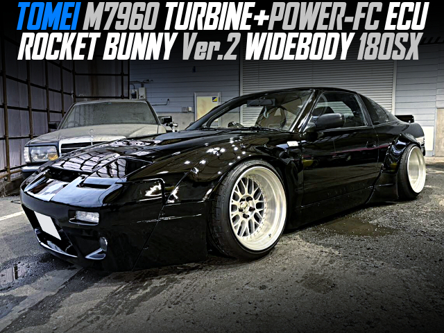 TOMEI M7960 TURBINE and POWER-FC ECU in the ROCKET BUNNY Ver.2 WIDEBODY 180SX.