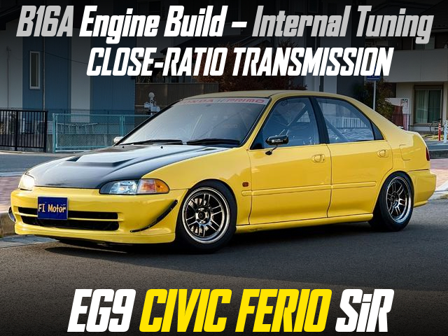 B16A Engine Build – Internal Tuning, CLOSE-RATIO TRANSMISSION, in the EG9 CIVIC FERIO SiR.