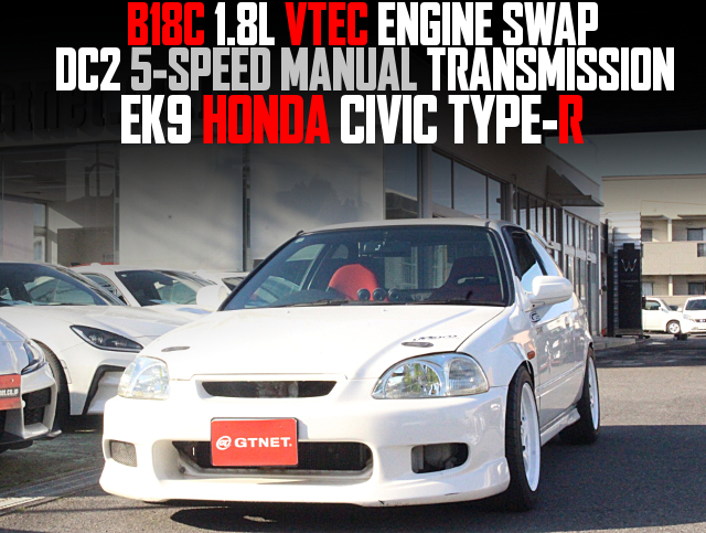 B18C 1.8L VTEC ENGINE SWAP, DC2 5-SPEED MANUAL TRANSMISSION, in the EK9 HONDA CIVIC TYPE-R.