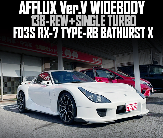 13B-REW With SINGLE TURBO in the AFFLUX Ver.V WIDEBODY FD3S RX-7 TYPE-RB BATHURST X.