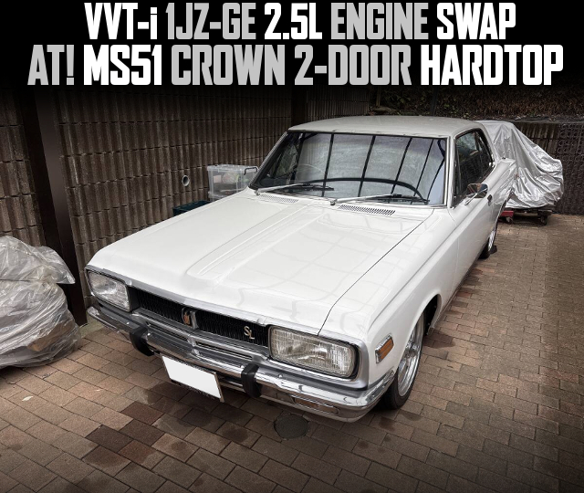 VVT-i 1JZ-GE 2.5L ENGINE swapped MS51 CROWN 2-DOOR HARDTOP of AT.