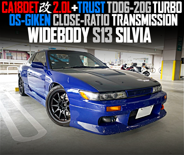 CA18DET 2.0L Stroker and TRUST TD06-20G TURBO, OS-GIKEN CLOSE-RATIO TRANSMISSION, in the WIDEBODY S13 SILVIA.