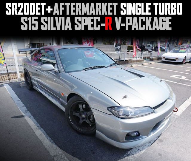 SR20DET+AFTERMARKET SINGLE TURBO in the S15 SILVIA SPEC-R V-PACKAGE.