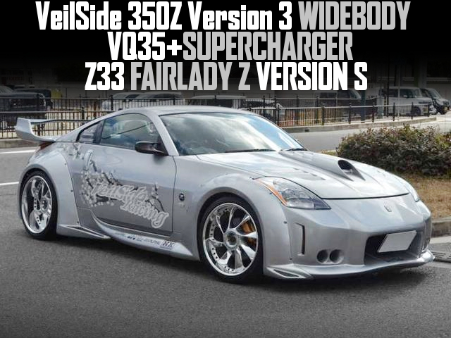 VQ35 With SUPERCHARGER in the VeilSide 350Z Version 3 WIDEBODY Z33 FAIRLADY Z VERSION S.