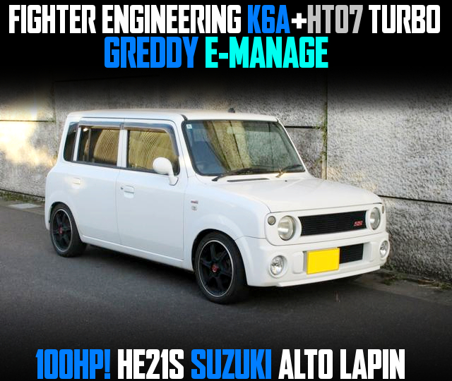 FIGHTER ENGINEERING K6A+HT07 TURBO and GREDDY E-MANAGE, in the HE21S SUZUKI ALTO LAPIN.