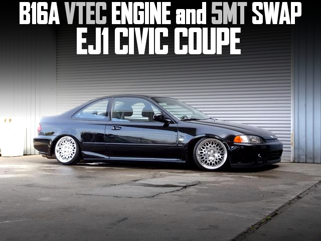 B16A VTEC ENGINE and 5MT swapped EJ1 CIVIC COUPE.