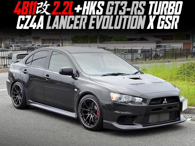 4B11 2.2L+HKS GT3-RS TURBO in the CZ4A LANCER EVOLUTION X GSR.