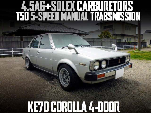 4.5AG+SOLEX CARBURETORS, T50 5-SPEED MANUAL TRABSMISSION, in the KE70 COROLLA 4-DOOR.