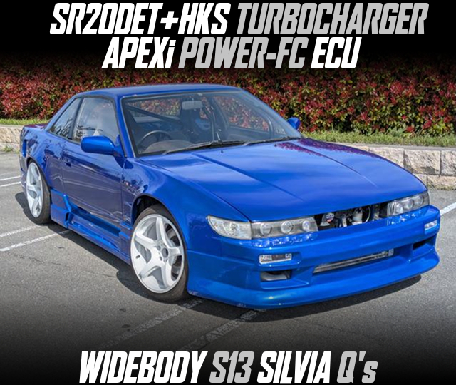 SR20DET+HKS TURBOCHARGER and APEXi POWER-FC ECU, in the WIDEBODY S13 SILVIA Q's.