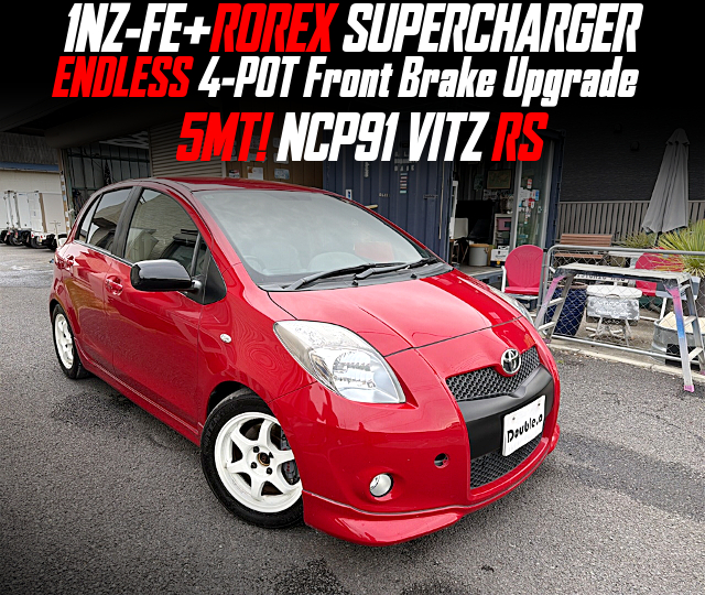 1NZ-FE+ROREX SUPERCHARGER, ENDLESS 4-POT Front Brake Upgrade, in the NCP91 VITZ RS of 5MT.