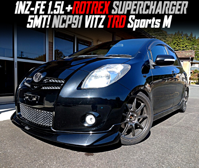 1NZ-FE 1.5L+ROTREX SUPERCHARGER in the NCP91 VITZ TRD Sports M of 5MT.
