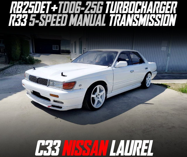 RB25DET+TD06-25G TURBOCHARGER, R33 5-SPEED MANUAL TRANSMISSION, in the C33 NISSAN LAUREL.