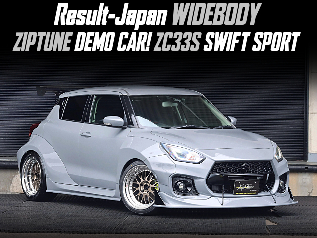 Result-Japan WIDEBODY kit installed ZIPTUNE DEMO CAR ZC33S SWIFT SPORT.